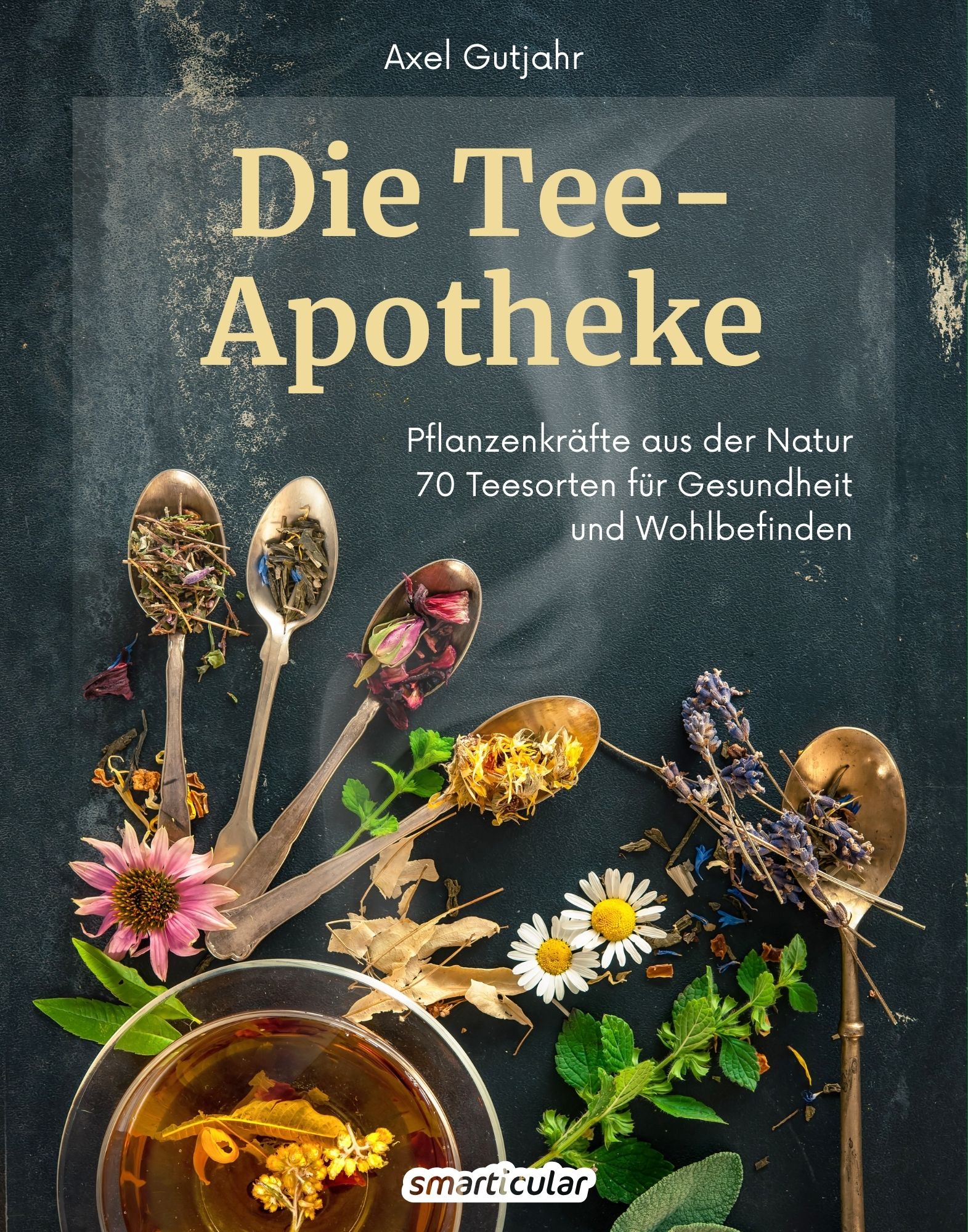 Die Tee-Apotheke (jetzt vorbestellen - erscheint Ende Februar/Anfang März)