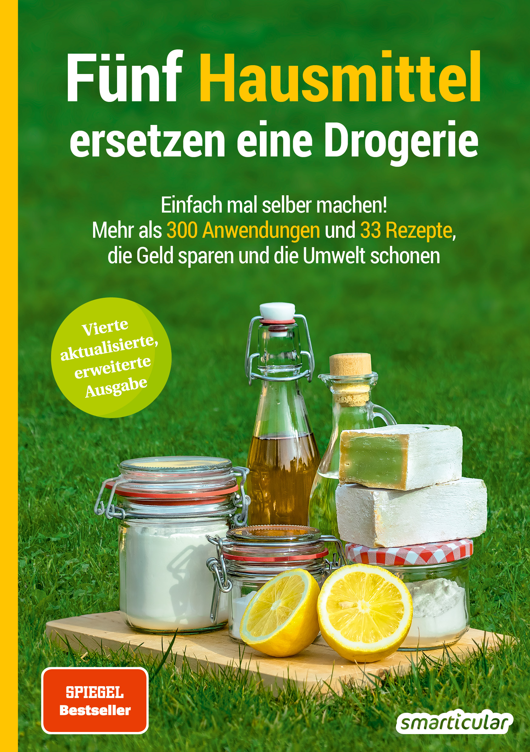 Fünf Hausmittel ersetzen eine Drogerie (4. aktualisierte, erweiterte Ausgabe)